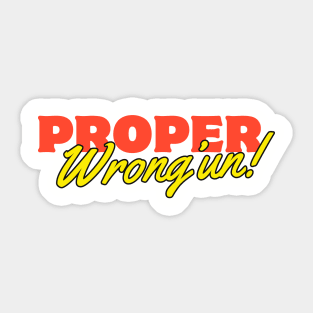 Proper Wrong'un silly fun bold retro design Sticker